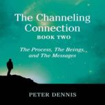 The Channeling Connection, Book Two, Peter Dennis