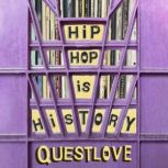 HipHop Is History, Questlove