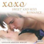 xoxo Sweet and Sexy Romance, Kristina Wright
