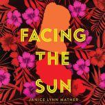 Facing the Sun, Janice Lynn Mather