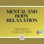 MENTAL AND BODY RELAXATION: PREMIUM COLLECTION (3 BOOKS), LIBROTEKA