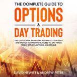 The Complete Guide to Options  Day T..., David Hewitt