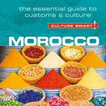 Morocco - Culture Smart!: The Essential Guide to Customs & Culture, Jillian York