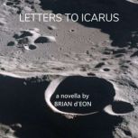 Letters to Icarus, Brian dEon