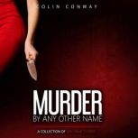 Murder by Any Other Name, Colin Conway
