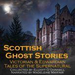 Scottish Ghost Stories Victorian and Edwardian Tales of the Supernatural, Elliott O'Donnell