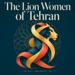 The Lion Women of Tehran, Briefly Summaries