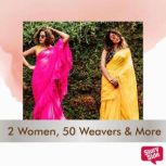 2 Women, 50 Weavers and More, Sutrishna Ghosh