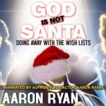 God is not Santa, Aaron Ryan