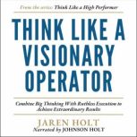 Think Like a Visionary Operator, Jaren Holt