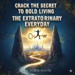 Crack the Secret to Bold Living, Victoria David