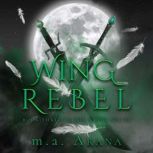Wing Rebel Book Three of the Wings S..., m.a. Arana