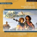 Who Is My Neighbor? And Why Does He ..., David Webb