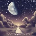 Goodnight Mate, Carl Teddy
