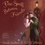 Fire Spells Between Friends, Sarah Wallace