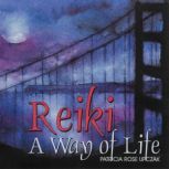 Reiki, A Way of Life, Patricia Rose Upczak