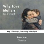 Why Love Matters by Gerhardt, Sue, American Classics