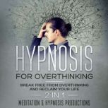 Hypnosis for Overthinking, Meditation