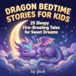 Dragon Bedtime Stories for Kids 25 S..., Yash