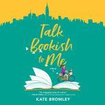 Talk Bookish to Me, Kate Bromley