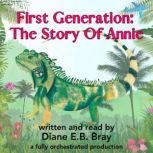 First Generation The Story of Annie, Diane E.B. Bray