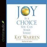 Joy Is a Choice You Can Make Today, Kay Warren