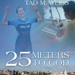 25 Meters to God, Weiss M Weiss