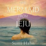 Mermaid from Jeju, The, Sumi Hahn