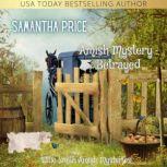 Amish Mystery: Betrayed Amish Cozy Mystery, Samantha Price