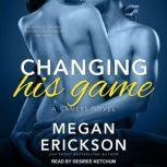 Changing His Game, Megan Erickson