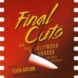 Final Cuts New Tales of Hollywood Horror and Other Spectacles, Ellen Datlow