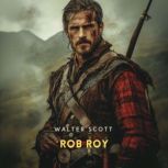 Rob Roy, Volume 1, Walter Scott