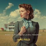 Jane Field, Mary Eleanor Wilkins Freeman