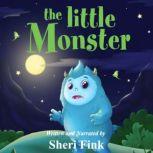 The Little Monster (a Music & Sound FX Audiobook about a Monster Afraid of the Dark), Sheri Fink