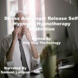 Stress And Anger Release Self Hypnosi..., Key Guy Technology