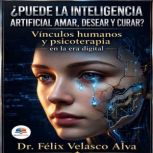 Puede la Inteligencia Artificial a..., Dr. Felix Velasco Alva