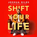 Shift Your Life, Joshua Giles