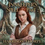 The Innkeepers Spell  Part 2, Harrison Thorpe