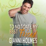 To Not Date My Best Friend, Gianni Holmes