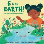 E Is for Earth!, Claire Winslow