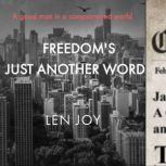 Freedoms Just Another Word..., Len Joy