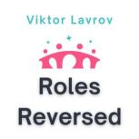 Roles Reversed, Viktor Lavrov