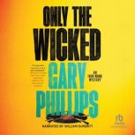 Only the Wicked, Gary Phillips