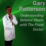 Understanding Balance Sheets with The..., Gary Patterson MBA, CPA