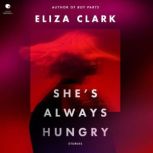 Shes Always Hungry, Eliza Clark