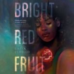 Bright Red Fruit, Safia Elhillo