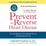 Prevent and Reverse Heart Disease, Caldwell B. Esselstyn Jr. M.D.