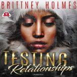 Testing Relationships, Brittney Holmes