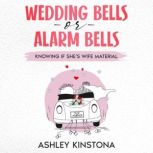 Wedding Bells or Alarm Bells, Ashley Kinstona