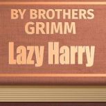 Lazy Harry, Jacob Grimm